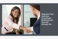 Negosiasi Gaji Interview Perusahaan Multinasional: Tips dan Strategi Jitu