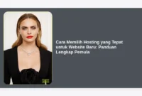 Cara Memilih Hosting yang Tepat untuk Website Baru: Panduan Lengkap Pemula