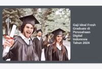 Gaji Ideal Fresh Graduate di Perusahaan Digital Indonesia Tahun 2024