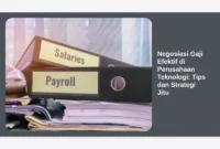 Negosiasi Gaji Efektif di Perusahaan Teknologi: Tips dan Strategi Jitu
