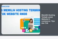 Memilih Hosting Terbaik untuk Website E-commerce: Tips dan Trik