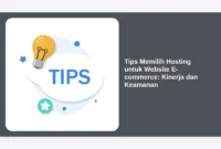 Tips Memilih Hosting untuk Website E-commerce: Kinerja dan Keamanan