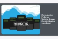 Meningkatkan Performa Website dengan Memilih Hosting yang Tepat