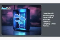 Cara Memilih Hosting yang Tepat untuk Website: Panduan Lengkap untuk Pemula