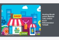 Hosting Murah untuk Website Toko Online Kecil: Rekomendasi Terbaik