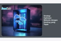 Strategi Optimasi Website dengan Hosting yang Tepat