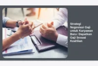 Strategi Negosiasi Gaji untuk Karyawan Baru: Dapatkan Gaji Sesuai Keahlian
