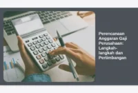 Perencanaan Anggaran Gaji Perusahaan: Langkah-langkah dan Pertimbangan