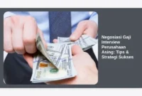 Negosiasi Gaji Interview Perusahaan Asing: Tips & Strategi Sukses