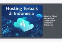 Hosting Cloud Murah dan Andal untuk Startup di Indonesia