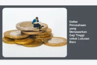 Daftar Perusahaan yang Menawarkan Gaji Tinggi untuk Lulusan Baru