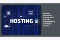 Hosting WordPress Terbaik untuk Website Perusahaan di Indonesia: Review