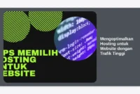 Mengoptimalkan Hosting untuk Website dengan Trafik Tinggi