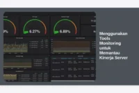 Menggunakan Tools Monitoring untuk Memantau Kinerja Server