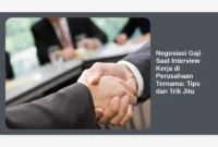 Negosiasi Gaji Saat Interview Kerja di Perusahaan Ternama: Tips dan Trik Jitu