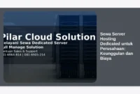 Sewa Server Hosting Dedicated untuk Perusahaan: Keunggulan dan Biaya