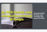 Mengoptimalkan Hosting untuk Peringkat SEO yang Lebih Baik