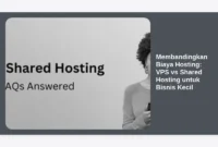Membandingkan Biaya Hosting: VPS vs Shared Hosting untuk Bisnis Kecil