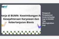 Pengaruh Pengalaman Kerja terhadap Gaji di BUMN: Tips Meningkatkan Gaji