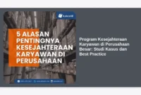 Program Kesejahteraan Karyawan di Perusahaan Besar: Studi Kasus dan Best Practice
