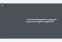 Cara Mudah Mengelola Penggajian Karyawan dengan Google Sheet