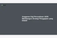 Anggaran Gaji Perusahaan UKM: Membangun Strategi Penggajian yang Efektif