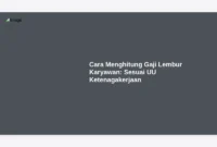 Cara Menghitung Gaji Lembur Karyawan: Sesuai UU Ketenagakerjaan