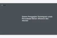 Sistem Penggajian Terintegrasi untuk Perusahaan Besar: Efisiensi dan Akurasi