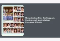 Memanfaatkan Fitur Caching pada Hosting untuk Meningkatkan Kecepatan Website