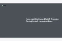 Negosiasi Gaji yang Efektif: Tips dan Strategi untuk Karyawan Baru