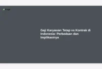Gaji Karyawan Tetap vs Kontrak di Indonesia: Perbedaan dan Implikasinya