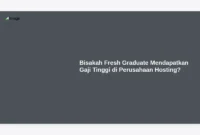 Bisakah Fresh Graduate Mendapatkan Gaji Tinggi di Perusahaan Hosting?