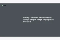 Hosting Unlimited Bandwidth dan Storage dengan Harga Terjangkau di Indonesia