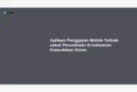 Aplikasi Penggajian Mobile Terbaik untuk Perusahaan di Indonesia: Kemudahan Akses