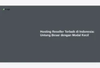 Hosting Reseller Terbaik di Indonesia: Untung Besar dengan Modal Kecil