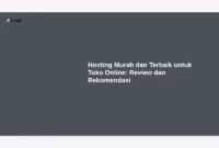 Hosting Murah dan Terbaik untuk Toko Online: Review dan Rekomendasi