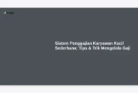 Sistem Penggajian Karyawan Kecil Sederhana: Tips & Trik Mengelola Gaji
