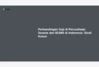 Perbandingan Gaji di Perusahaan Swasta dan BUMN di Indonesia: Studi Kasus
