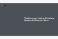 Tips Keamanan Hosting: Melindungi Website dari Serangan Hacker