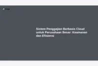 Sistem Penggajian Berbasis Cloud untuk Perusahaan Besar: Keamanan dan Efisiensi