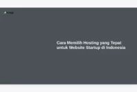 Cara Memilih Hosting yang Tepat untuk Website Startup di Indonesia