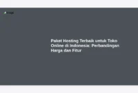 Paket Hosting Terbaik untuk Toko Online di Indonesia: Perbandingan Harga dan Fitur