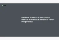 Gaji Data Scientist di Perusahaan Rintisan Indonesia: Kisaran dan Faktor Pengaruhnya