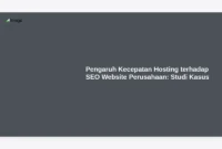 Pengaruh Kecepatan Hosting terhadap SEO Website Perusahaan: Studi Kasus